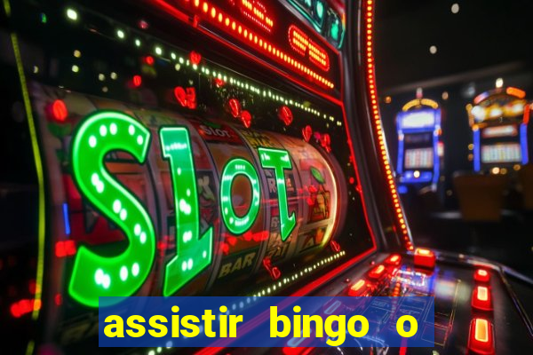 assistir bingo o rei das manhas filme completo dublado